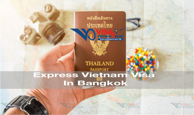 GET EXPRESS VIETNAM VISA IN BANGKOK